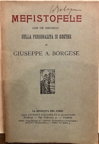 Giuseppe Antonio Borgese Mefistofele con un discorso su la personalità  di Goethe 1911 Firenze La Rinascita del Libro. Casa Editrice Italiana di A. Quattrini